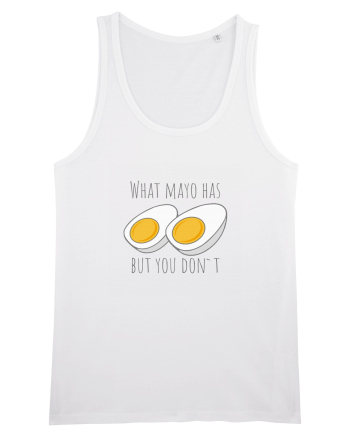 What mayo has and you don`t White