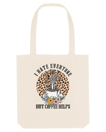 I Hate Everyone But Coffee Helps Natural