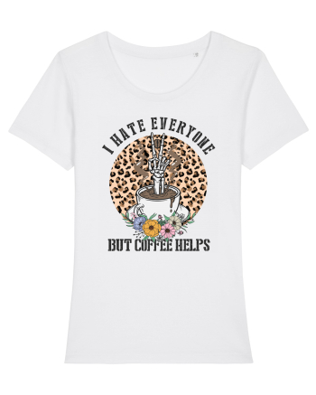 I Hate Everyone But Coffee Helps White