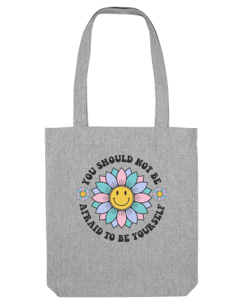 You Should Not Be Afraid To Be Yourself Heather Grey
