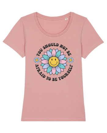You Should Not Be Afraid To Be Yourself Canyon Pink