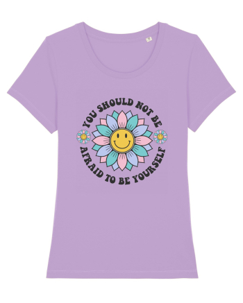 You Should Not Be Afraid To Be Yourself Lavender Dawn