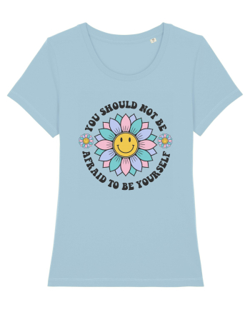 You Should Not Be Afraid To Be Yourself Sky Blue