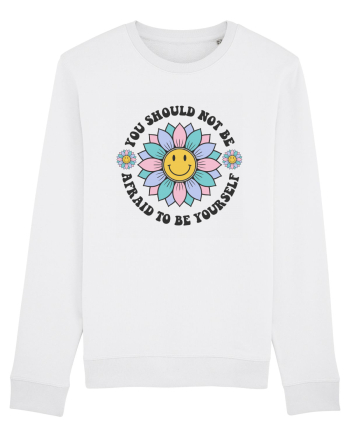 You Should Not Be Afraid To Be Yourself White