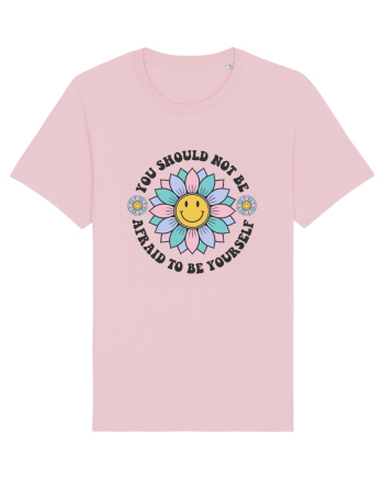 You Should Not Be Afraid To Be Yourself Cotton Pink