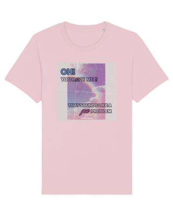 oh you hate me? that is your problem Cotton Pink