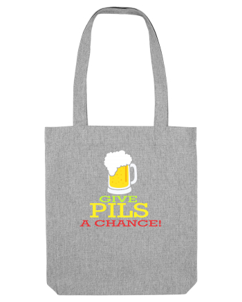 Give pils a chance Heather Grey