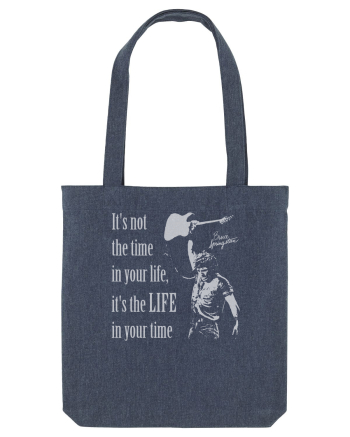 It`s not the time in your life, it`s the LIFE in your time  - Springsteen Midnight Blue