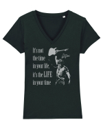 It`s not the time in your life, it`s the LIFE in your time  - Springsteen Tricou mânecă scurtă guler V Damă Evoker