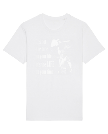 It`s not the time in your life, it`s the LIFE in your time  - Springsteen White