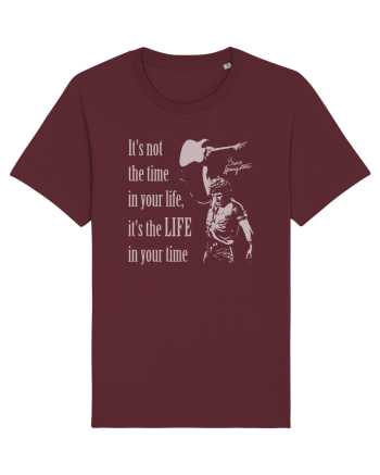 It`s not the time in your life, it`s the LIFE in your time  - Springsteen Burgundy