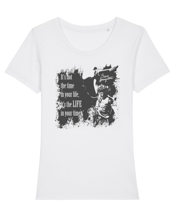 It`s not the time in your life, it`s the LIFE in your time  2 - Springsteen White