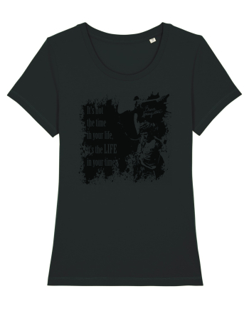 It`s not the time in your life, it`s the LIFE in your time  2 - Springsteen Black