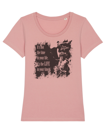 It`s not the time in your life, it`s the LIFE in your time  2 - Springsteen Canyon Pink