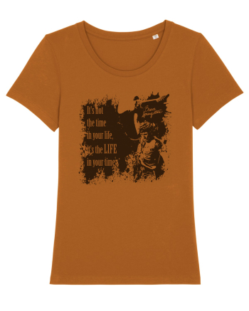 It`s not the time in your life, it`s the LIFE in your time  2 - Springsteen Roasted Orange