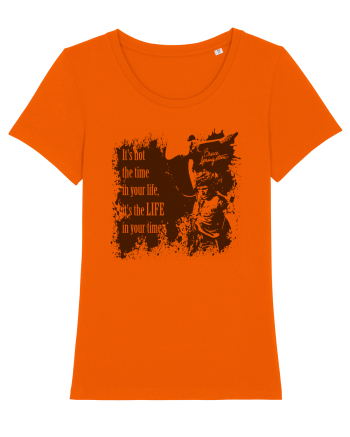 It`s not the time in your life, it`s the LIFE in your time  2 - Springsteen Bright Orange