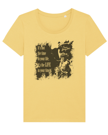 It`s not the time in your life, it`s the LIFE in your time  2 - Springsteen Jojoba