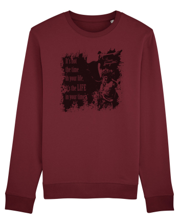 It`s not the time in your life, it`s the LIFE in your time  2 - Springsteen Burgundy