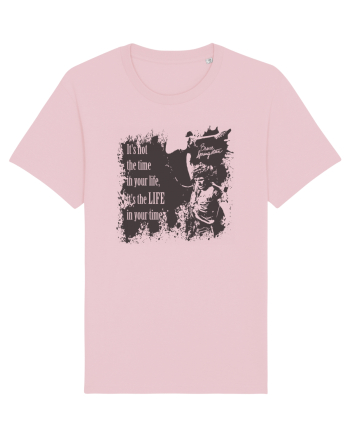 It`s not the time in your life, it`s the LIFE in your time  2 - Springsteen Cotton Pink