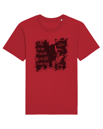 It`s not the time in your life, it`s the LIFE in your time  2 - Springsteen Red