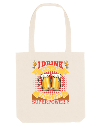 I Drink Beer What's Your Superpower Natural