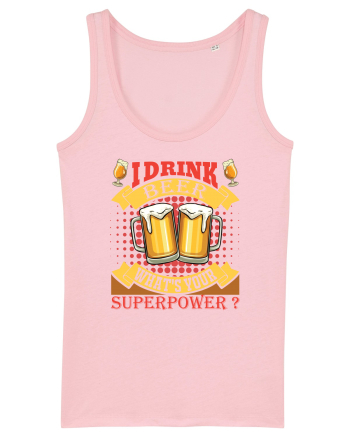 I Drink Beer What's Your Superpower Cotton Pink