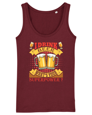 I Drink Beer What's Your Superpower Burgundy