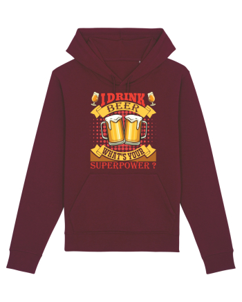 I Drink Beer What's Your Superpower Burgundy