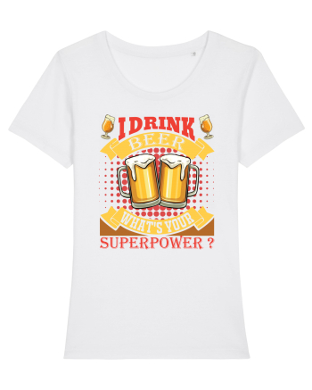 I Drink Beer What's Your Superpower White