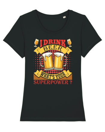 I Drink Beer What's Your Superpower Black