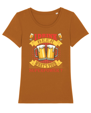 I Drink Beer What's Your Superpower Roasted Orange