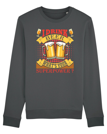 I Drink Beer What's Your Superpower Anthracite