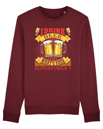 I Drink Beer What's Your Superpower Burgundy