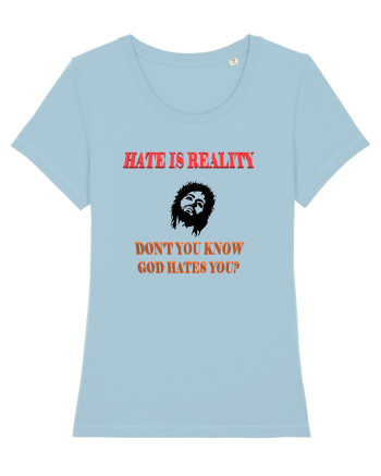 Hate is reality Sky Blue