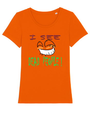I see dead people Bright Orange