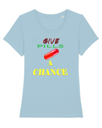 Give pills a chance Sky Blue