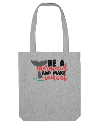 Be A Mermaid And Make Waves Heather Grey