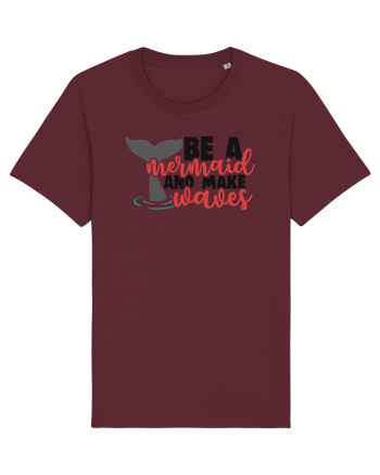 Be A Mermaid And Make Waves Burgundy