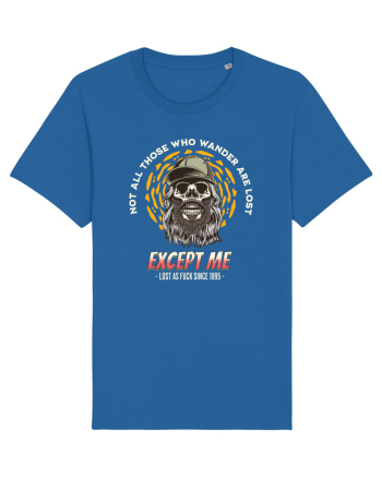 Not all those who wander are lost - Except me Royal Blue