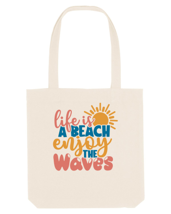 Life is a beach enjoy the waves Natural