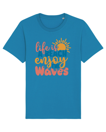 Life is a beach enjoy the waves Azur