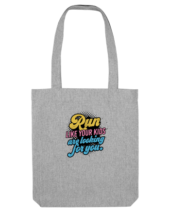 Run like your kids are looking for you Heather Grey