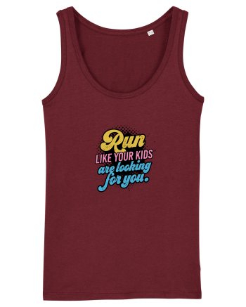 Run like your kids are looking for you Burgundy