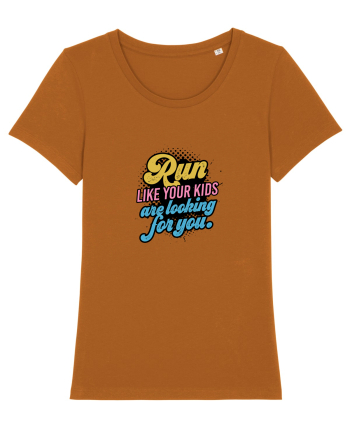 Run like your kids are looking for you Roasted Orange