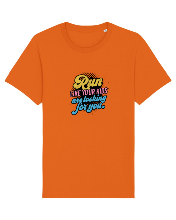 Run like your kids are looking for you Bright Orange