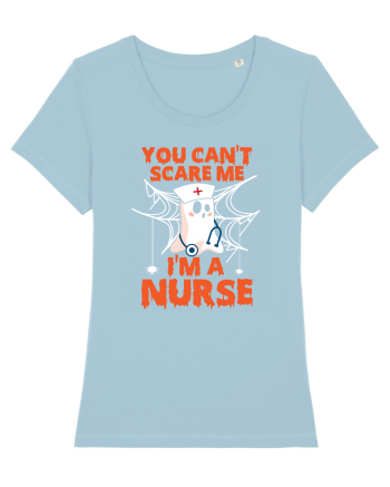 You can't scare me I'm a nurse Sky Blue