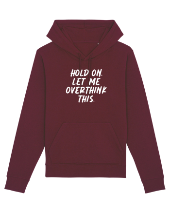 Let me overthink this Burgundy