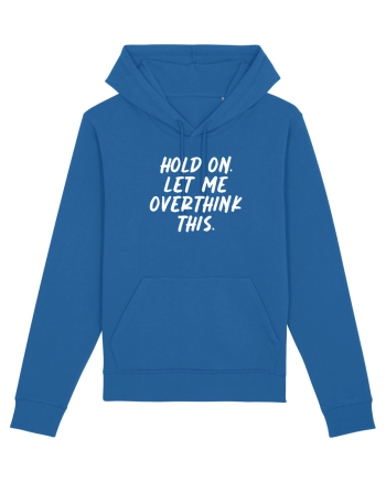Let me overthink this Royal Blue