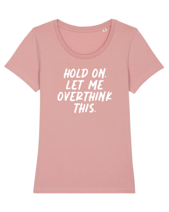 Let me overthink this Canyon Pink