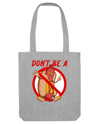 Dont be a weiner Heather Grey